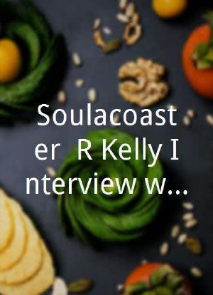 Soulacoaster: R Kelly Interview with Tavis Smiley海报封面图