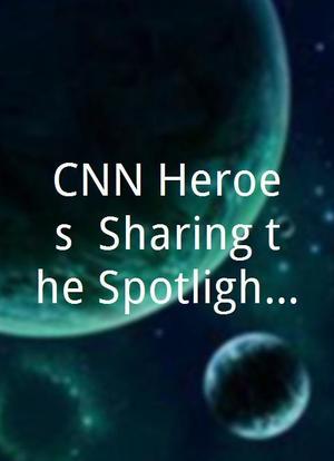 CNN Heroes: Sharing the Spotlight 2012 Pre-Show海报封面图