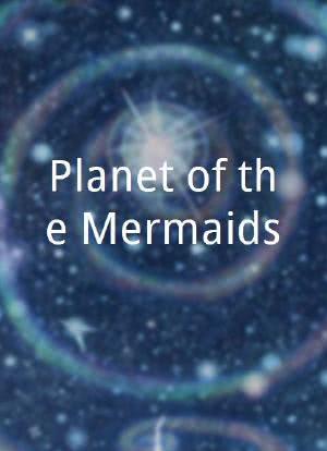 Planet of the Mermaids海报封面图