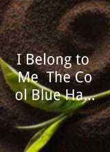 I Belong to Me: The Cool Blue Halo Story