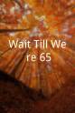 凯瑟琳·内斯比特 Wait Till We`re 65