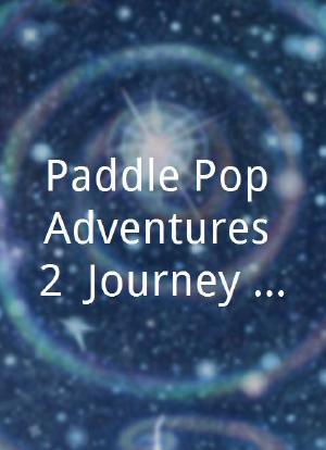 Paddle Pop Adventures 2: Journey Into the Kingdom海报封面图