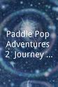 Pelin Gülmez Paddle Pop Adventures 2: Journey Into the Kingdom