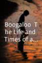 Bobby Boogaloo Watts Boogaloo: The Life and Times of a Middleweight Contender