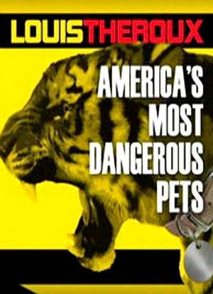 Louis Theroux: America`s Most Dangerous Pets海报封面图