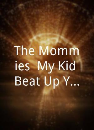 The Mommies: My Kid Beat Up Your Honor Student海报封面图