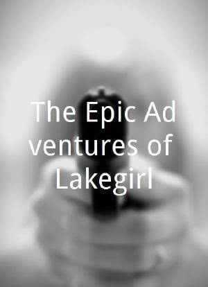 The Epic Adventures of Lakegirl海报封面图
