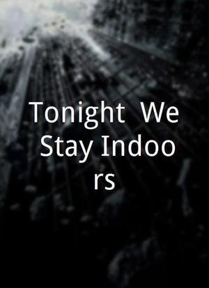 Tonight, We Stay Indoors海报封面图