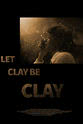 Darryl McCane Let Clay Be Clay