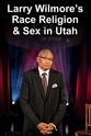 Trent Cox Larry Wilmore Talks About Race, Religion and Sex in Utah