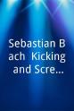 Daniel De La Torre Sebastian Bach: Kicking and Screaming and Touring