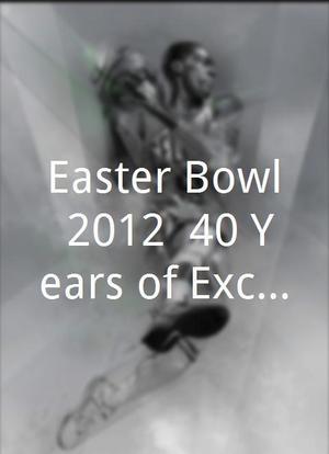 Easter Bowl 2012: 40 Years of Excellence海报封面图