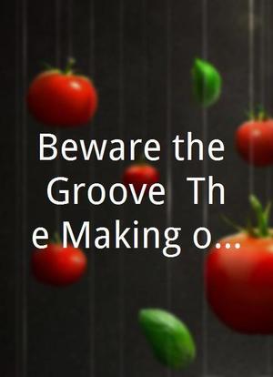 Beware the Groove: The Making of A Cult Classic海报封面图