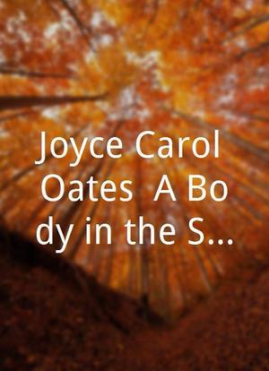 Joyce Carol Oates: A Body in the Service of Mind海报封面图