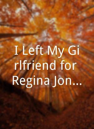 I Left My Girlfriend for Regina Jones海报封面图