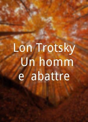 Léon Trotsky: Un homme à abattre海报封面图