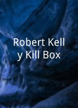 Robert Kelly Kill Box