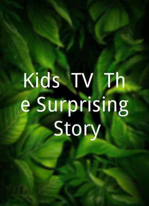 Kids' TV: The Surprising Story海报封面图