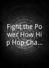 Fight the Power How Hip Hop Changed the World Season 1