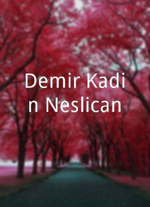 Demir Kadin Neslican海报封面图