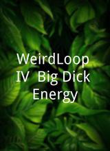 WeirdLoop IV: Big Dick Energy