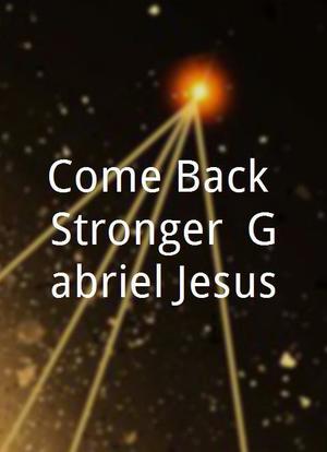 Come Back Stronger: Gabriel Jesus海报封面图