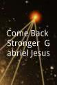 加布里埃尔·热苏斯 Come Back Stronger: Gabriel Jesus