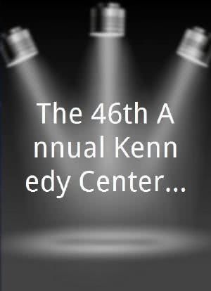 The 46th Annual Kennedy Center Honors海报封面图
