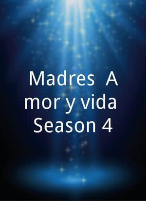 Madres. Amor y vida Season 4海报封面图