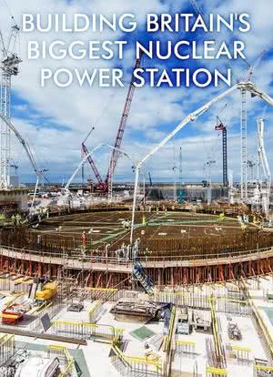 Building Britain's Biggest Nuclear Power Station Season 1海报封面图
