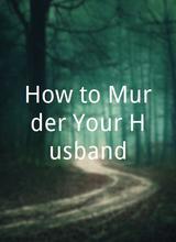 How to Murder Your Husband