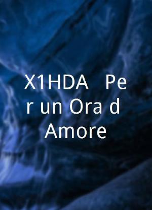 X1HDA - Per un'Ora d'Amore海报封面图
