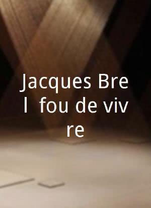 Jacques Brel, fou de vivre海报封面图