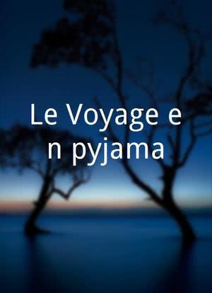 Le Voyage en pyjama海报封面图
