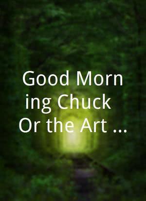 Good Morning Chuck (Or the Art of Harm Reduction)海报封面图