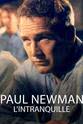 保罗·纽曼 Paul Newman, l'intranquille