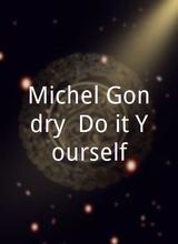 Michel Gondry, Do it Yourself!