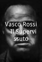 Vasco Rossi Vasco Rossi - Il Supervissuto