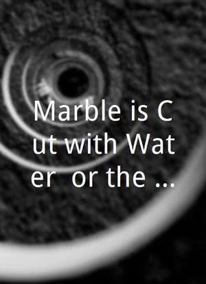Marble is Cut with Water (or the Crying Game)海报封面图