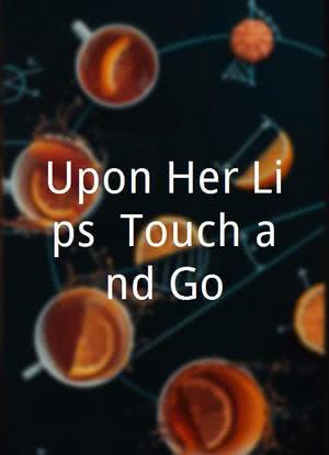 Upon Her Lips: Touch and Go海报封面图