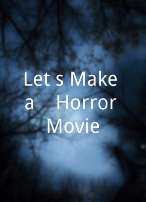 Let's Make a... Horror Movie海报封面图