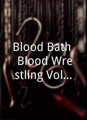 Blood Bath: Blood Wrestling Volume I海报封面图