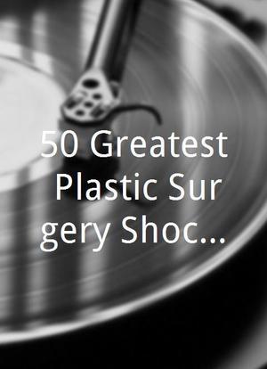 50 Greatest Plastic Surgery Shockers海报封面图